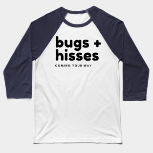 bugs and hisses Baseball T-Shirt